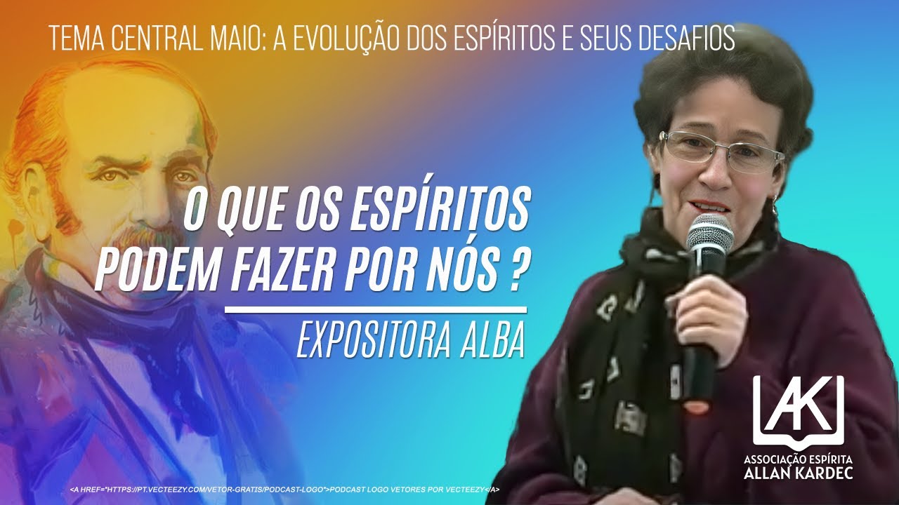 Tema: O que os Espíritos podem fazer por nós💙Expositor(a): Alba