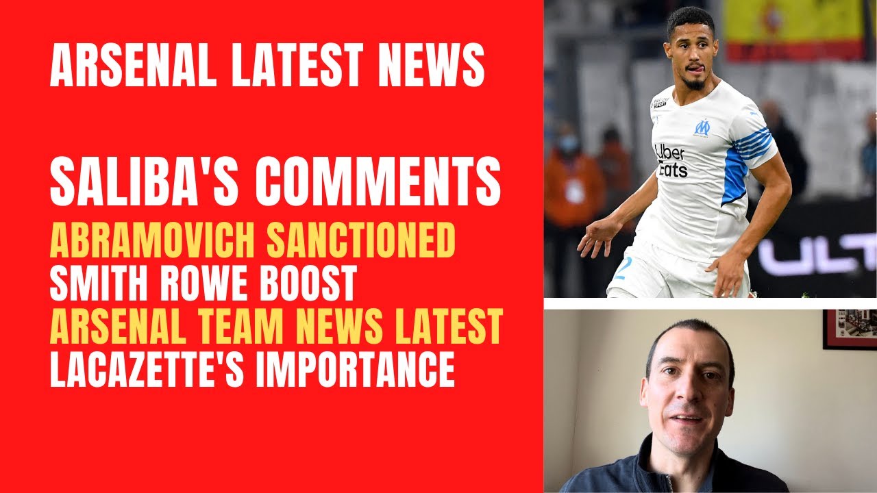 Saliba's comments, Abramovich sanctioned, Smith Rowe boost, Arsenal team news and Lacazette