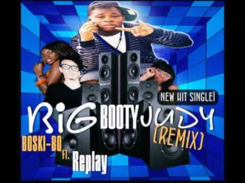Replay - Big Booty Judy ( Remix ) Ft. Boski-Bo