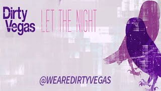 Dirty Vegas - Let The Night (Dualistic Remix)