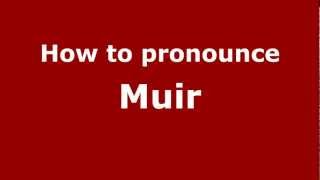 How to pronounce Muir