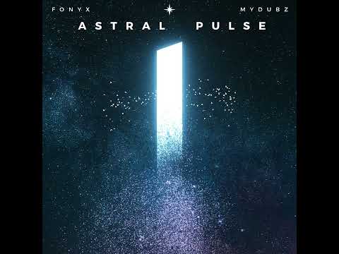 Astral Pulse - Fonyx ft. MyDubz