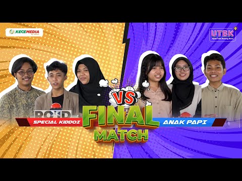 UTBK (Ujian Tulis Bareng Kece) - Special Kiddoz VS Anak Papi | Final