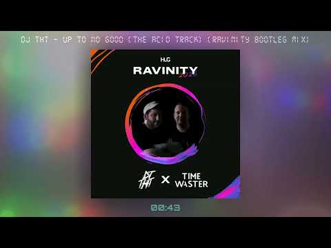DJ THT - Up To No Good (The Acid Track) (Ravinity Bootleg Mix)