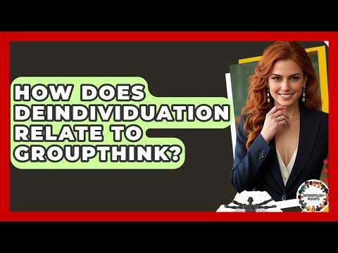 How Does Deindividuation Relate To Groupthink? - Anthropology Insights