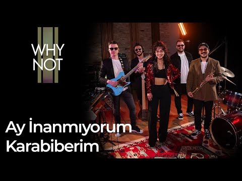 Why Not – Ay İnanmıyorum & Karabiberim | #CanavarSession 2025