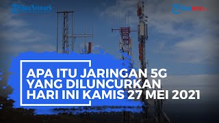 Apa Itu Jaringan 5G yang Diluncurkan Pertama di Indonesia pada Kamis 27 Mei 2021 oleh Telkomsel?