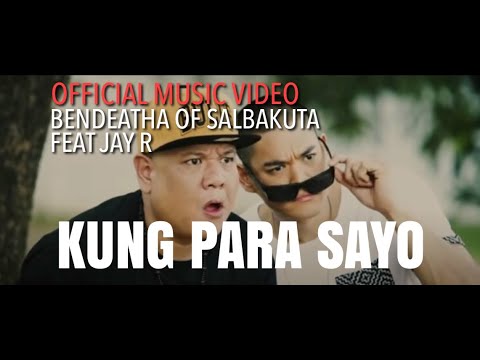 Kung Para Sayo by Bendeatha of Salbakuta feat Jay R  (Official Music Video)