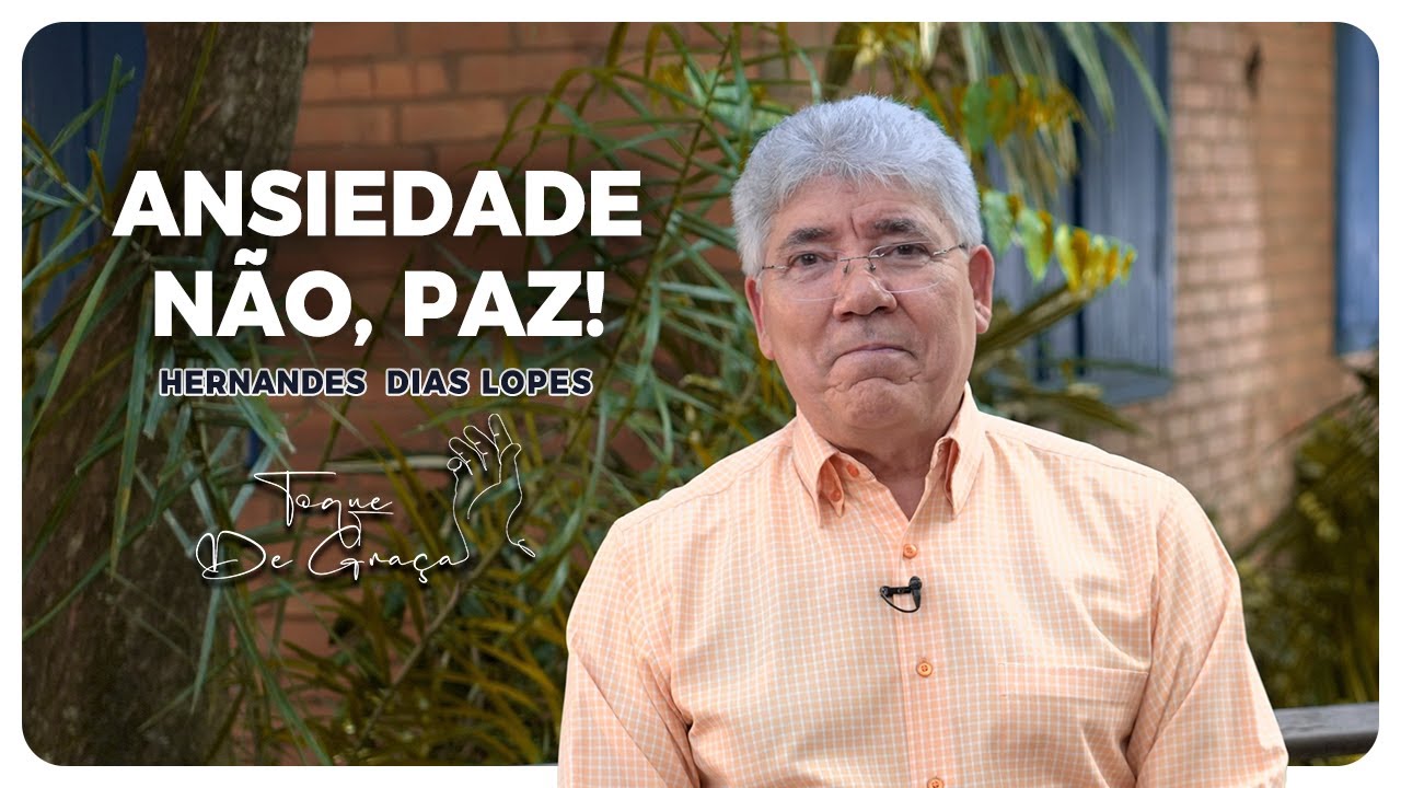 Ansiedade, como vencer? | Hernandes Dias Lopes | Toque de graça
