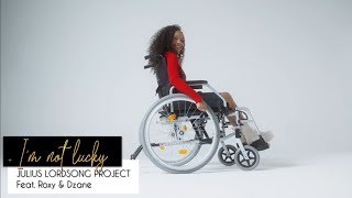 Julius Lordsong Project - I’m Not Lucky feat. Roxy &amp; Dzane (Official video)