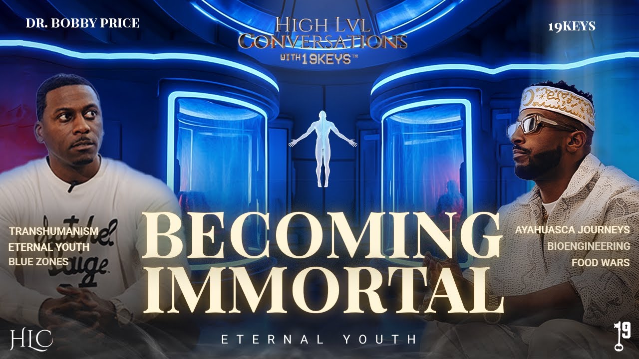 Becoming Immortal: Eternal Youth, Transhumanism, & Bioengineering, with 19 Keys & Dr. Bobby Price