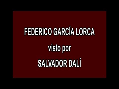5 - FEDERICO GARCÍA LORCA visto por SALVADOR DALí en A FONDO - EDICIÓN INFORMATIVA