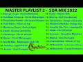 MASTER PLAYLIST 2 SDA SONG MIX 2022