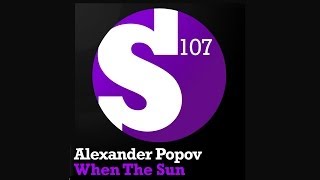 Alexander Popov - When The Sun (Original Mix)