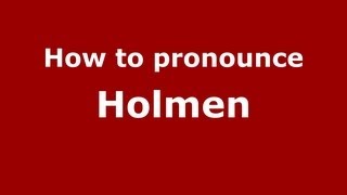 How to pronounce Holmen