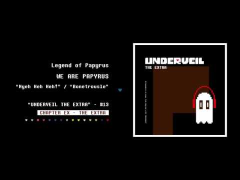 13. Legend of Papyrus - WE ARE PAPYRUS | UNDERVEIL THE EXTRA