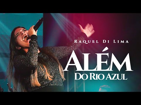 Além do Rio Azul - Raquel Di Lima (Video Ao Vivo)