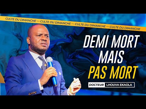 DEMI MORT MAIS PAS MORT | DOCTEUR LHOUVA EKAOLA