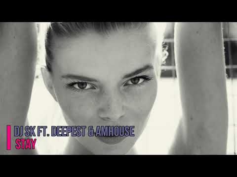 DJ SK ft. Deepest & AMHouse - Stay
