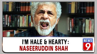 Naseeruddin Shah reacts to the news of being hospitalised
