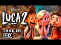 LUCA 2 2025 LUCA AND ALBERTO AT SCHOOL Trailer Disney Pixar Concept LUCA Y ALBERTO FIRST LOOK