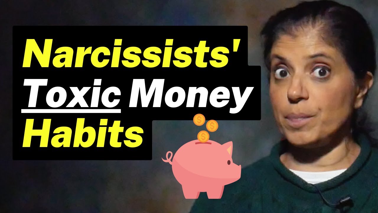WATCH OUT! Narcissists' toxic money habits
