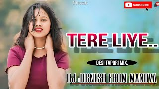 Download lagu Tere liye || Desi tapori jump mix || Dj Jignesh From Mandva dj munna mp3