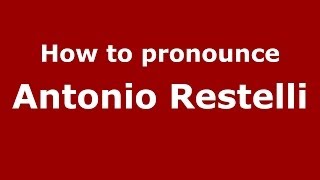 How to pronounce Antonio Restelli