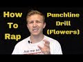 How To Rap Punchline Drill Flowers