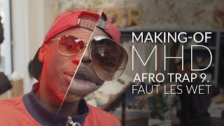 MAKING-OF - MHD - AFRO TRAP PART 9 - FAUT LES WET