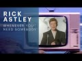 Videoklip Rick Astley - Whenever You Need Somebody  s textom piesne