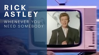 Rick Astley - Whenever You Need Somebody (Official Music Video)
