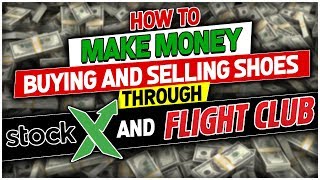 How To Make Hundred$ Buying & Selling Shoes From StockX and FlightClub ! Retail Arbitrage!