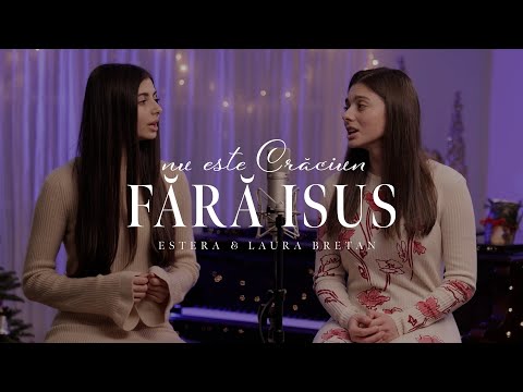 Nu este Crăciun fără Isus - Laura Bretan (ft. Estera Bretan)