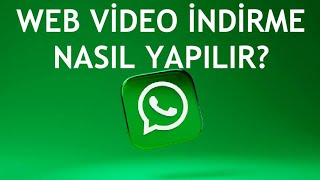 Whatsapp Web Video İndirme Nasıl Yapılır?
