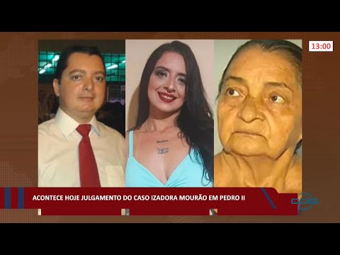 Acontece hoje julgamento do caso Isadora Mourão em Pedro II 16 03 2022