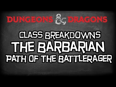 Dungeons & Dragons 5e Tutorial "Class Breakdowns Workshop, Path Of The BattleRager Barbarian"