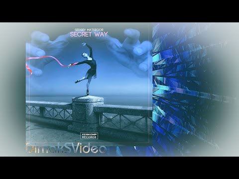 Sergey Matsegor - Secret Way (DimakSVideo)