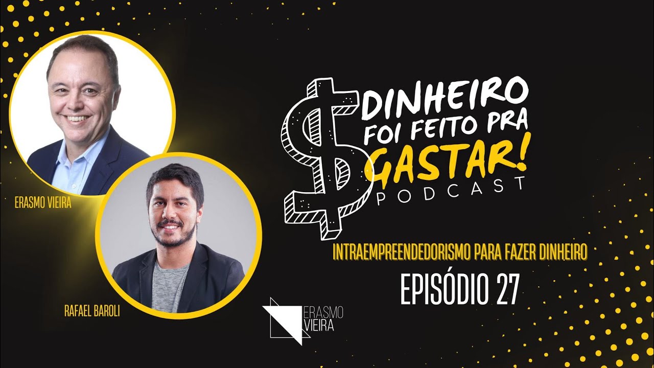 Intraempreendedorismo para Fazer Dinheiro com Rafael Baroli - Podcast DINHEIRO FOI FEITO PRA GASTAR