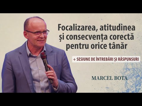 Marcel Bota - Focalizarea, atitudinea și consecvența corectă pentru orice tânăr (+ sesiune Q&A)