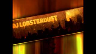 DJ Lobsterdust - It's Fun To Smoke Dust