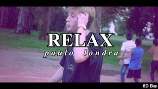 Relax - Paulo Londra (AUDIO 8D)