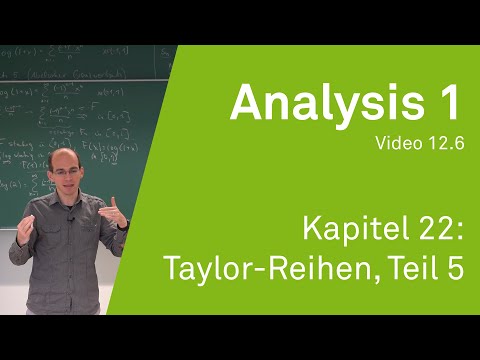 Analysis 1 WS 20/21 Video 12.6 - Kapitel 22: Taylor-Reihen, Teil 5