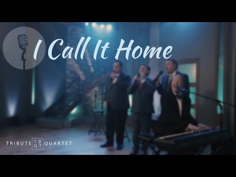 Tribute Quartet - I Call It Home (Official Music Video)