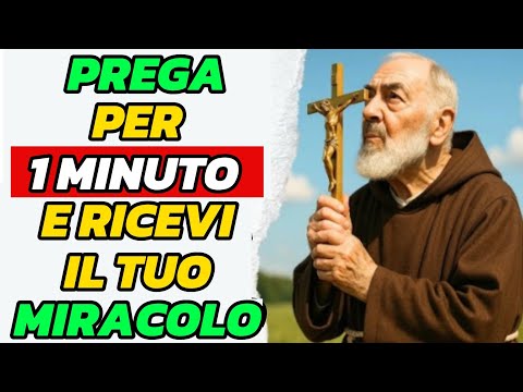 PADRE PIO WARNS: Receive your MIRACLE in 1 MINUTE, SAY IT with Faith! DON'T IGNORE!