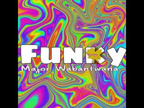 Funky ft Major Wabantwana