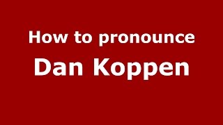 How to pronounce Dan Koppen