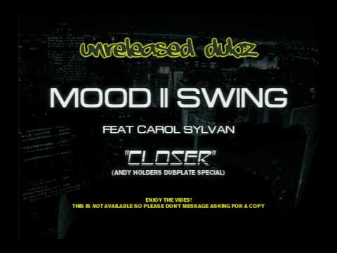 Mood II Swing feat Carol Sylvan "Closer" (Andy Holders Dubplate Special)