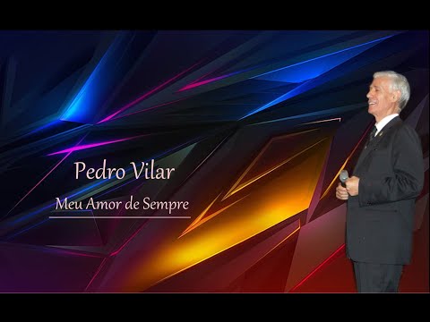 Pedro Vilar ___    Meu Amor de Sempre