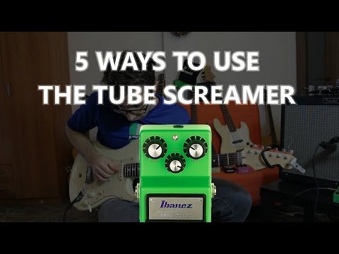 5 Ways To Use The Tube Screamer !  (TS9 sound demo)